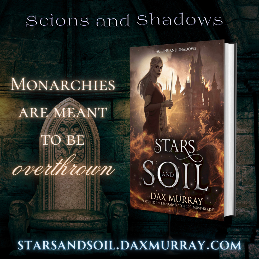 Book promo image
Text on top "Scions and Shadows"
Text on left "Monarchies are meant to be overthrown"
Book on right a woman holding a dagger with a palace on fire behind her.