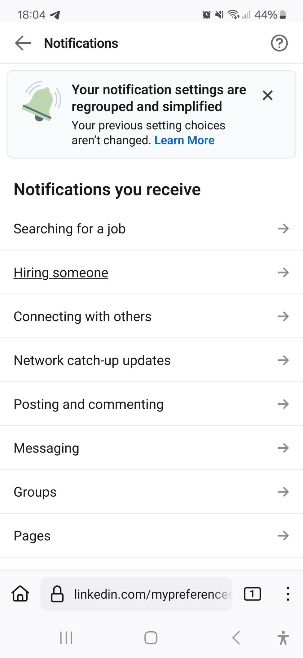 Linkedin notifications page



Your notification settings are regrouped and simplified

Your previous setting choices aren’t changed. Learn More


And then a list of notification groups:


Notifications you receive

    Searching for a job

Hiring someone

Connecting with others

Network catch-up updates

Posting and commenting

Messaging

Groups

Pages

Attending events

News and reports

Updating your profile

Verifications