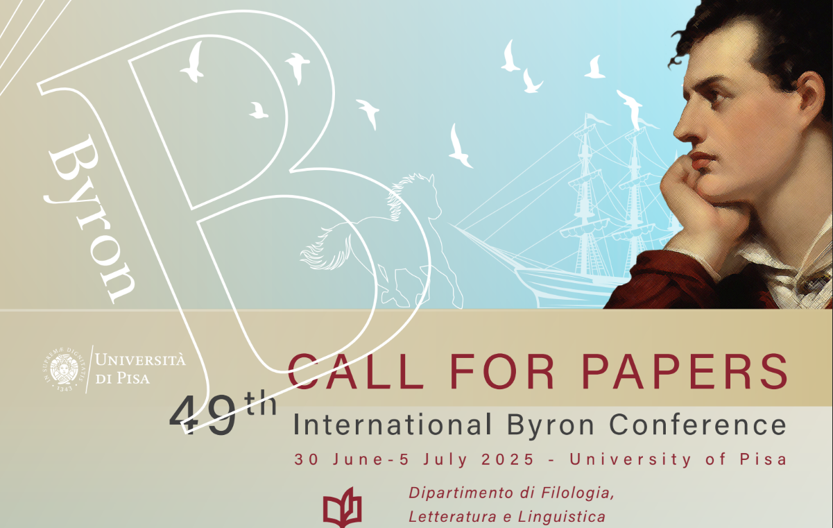 Byron
University of Pisa
CALL FOR PAPERS
49th International Byron Conference
30 June – 5 July 2025 - University of Pisa
Dipartimento di Filologia, Letteratura e Linguistica

Above the text is the profile of Lord Byron from Richard Westall's 1813 portrait of the poet: a moody young man, with a strong jaw and unruly black hair, gazes into the distance, resting his chin on his right hand.