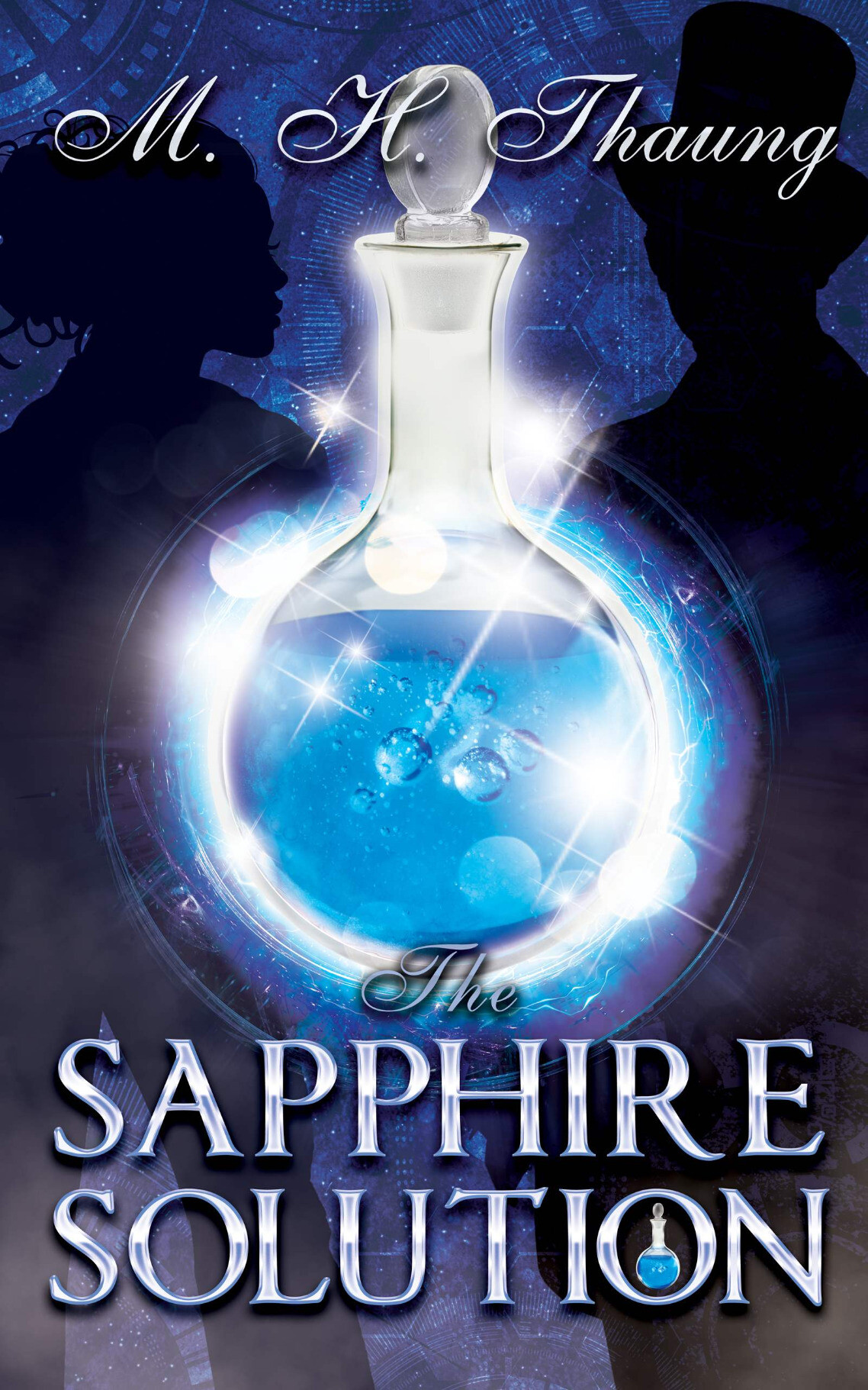 Book cover for The Sapphire Solution by MH Thaung. Glass stopper bottle with blue liquid. Silhouettes of a young woman and a top-hatted man in the background.