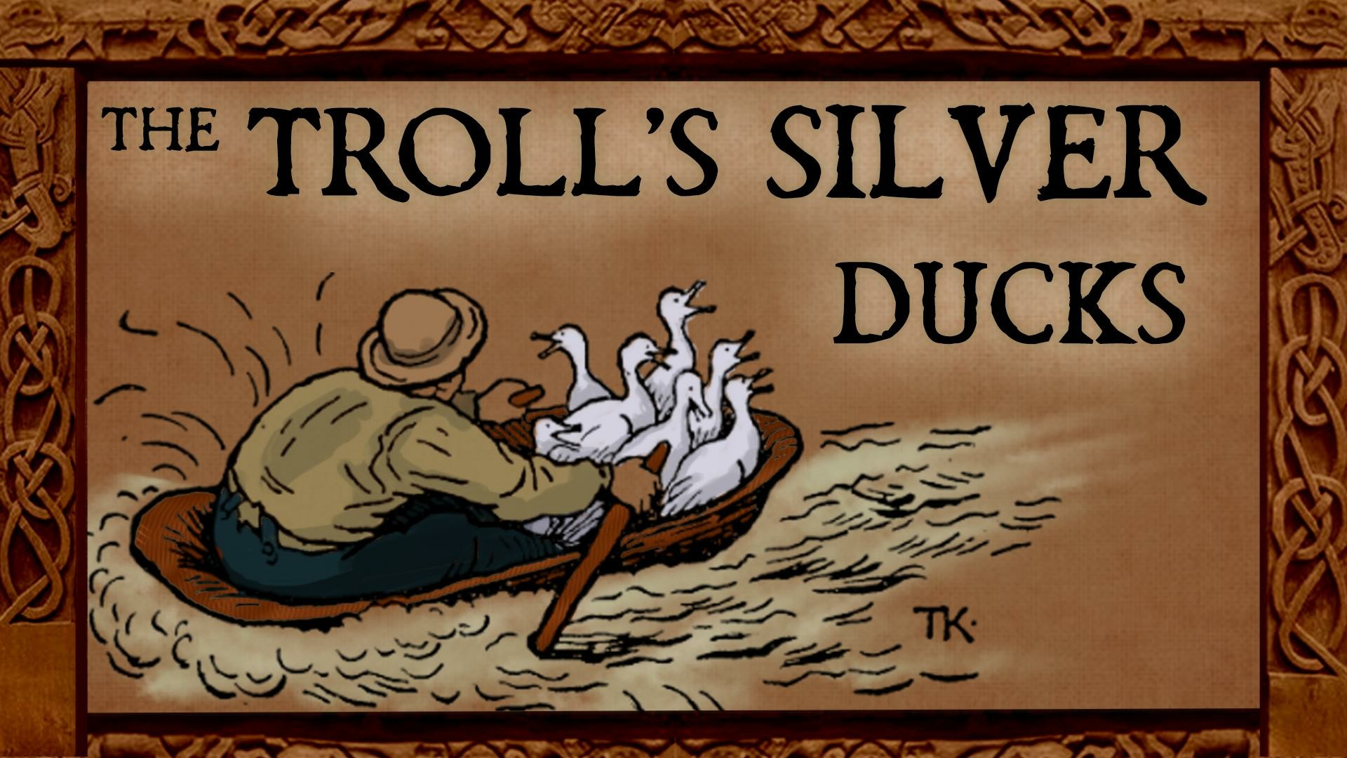 A storybook-style drawing man with a bowler hat rows a small rowboat filled with silver ducks in a hurry. Overlaid text: The Troll's Silver Ducks