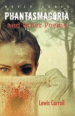 The  cover of the book "Phantasmagoria and Other Poems" by Lewis Carroll.

The title is in a white upper case and a red camel case typeface.
The author's name is at the bottom in a red camel case typeface.

The background is a colour photo of a white woman's face partially covered by a blood stained white jumper.
She has abrasions to one side of her forehead and her left eye appears to be missing with bruises and blood stains around the eye socket.

There are trees in the background.

* Another Duchess of Spring Alt-text production ™