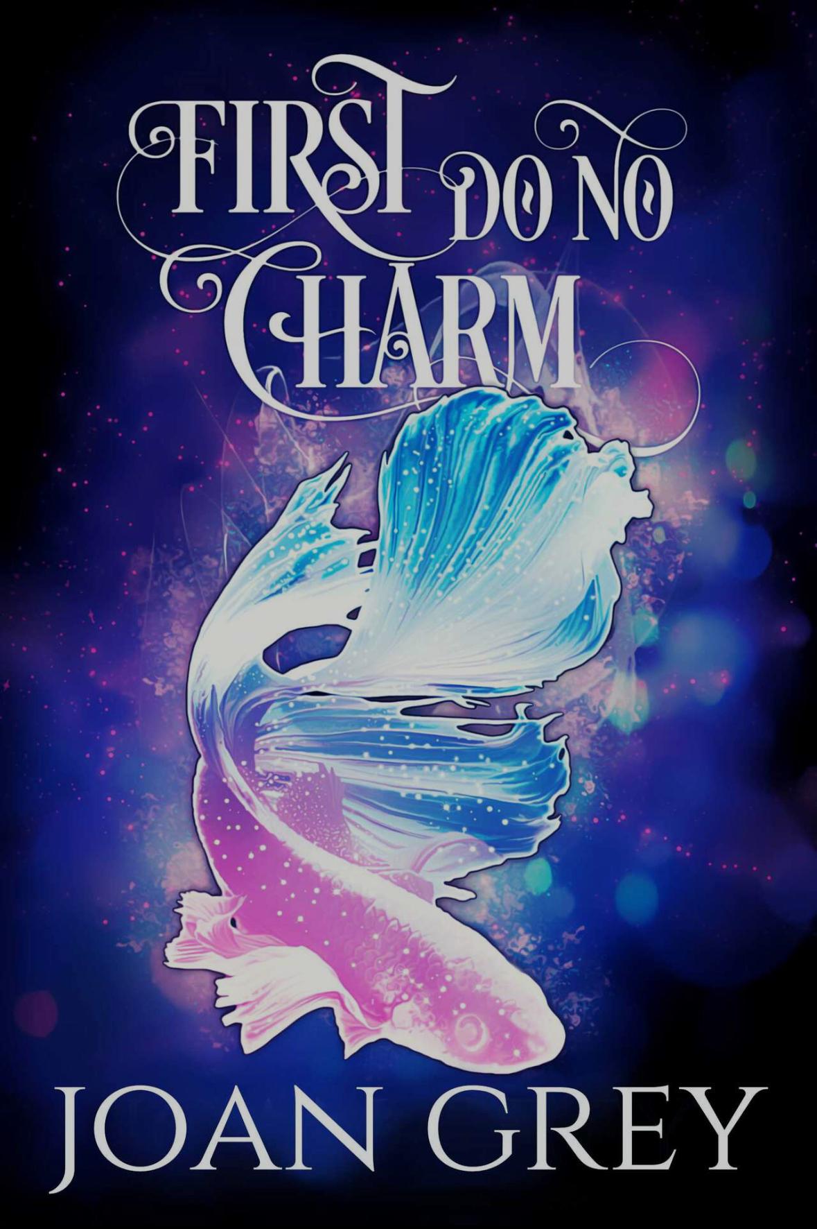 The cover of First Do No Charm by Joan Grey. A pastel beta fish swims against a navy and purple background, with shimmery color around it. 