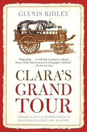 Cover of the book titled "Clara's Grand Tour: Travels with a rhinoceros in eighteenth-century Europe" by Glynis Ridley. Cover features a drawing of a wooden cart carrying a rhinoceros.