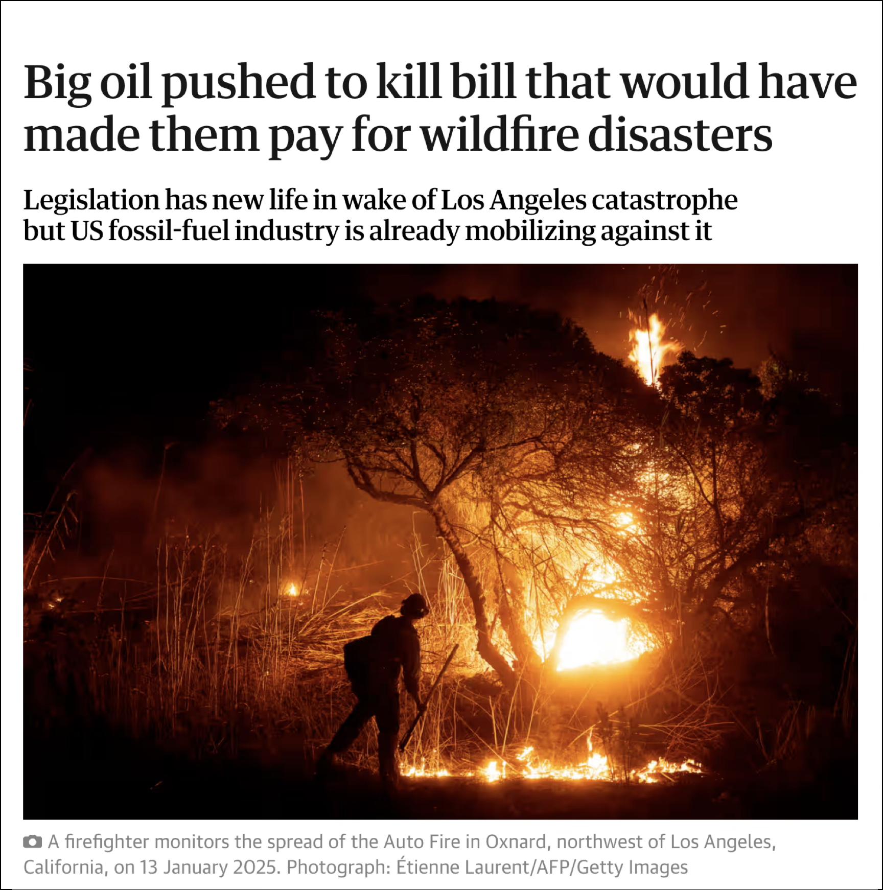 Screenshot from top of linked article. Headline says: "Big oil pushed to kill bill that would have made them pay for wildlife disasters. Legislation has new life in wake of Los Angeles catastrophe but US fossil-fuel industry is already mobilizing against it." Below this is a photo of a firefighter in the Los Angeles area, silhouetted against glowing flames in the brush and trees at night.