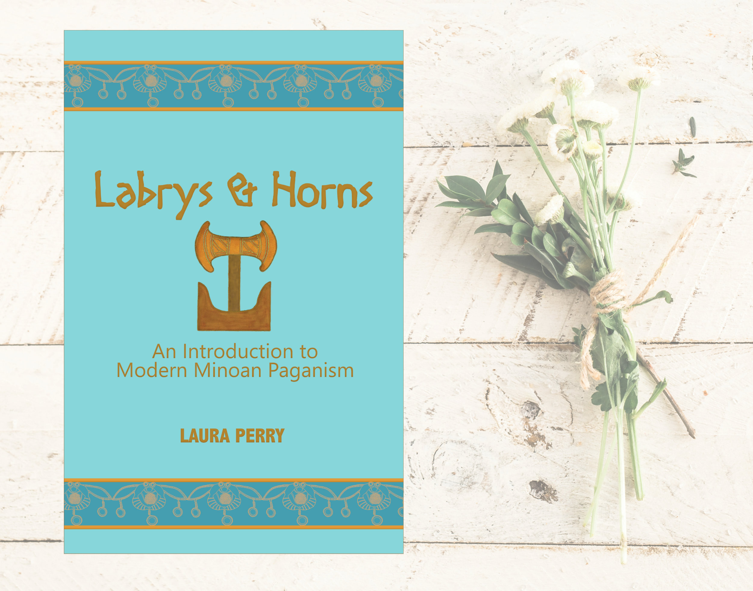 Book cover of Labrys & Horns: An Introduction to Modern Minoan Paganism by Laura Perry, on a white-painted wood background with a bundle of herbs next to it.