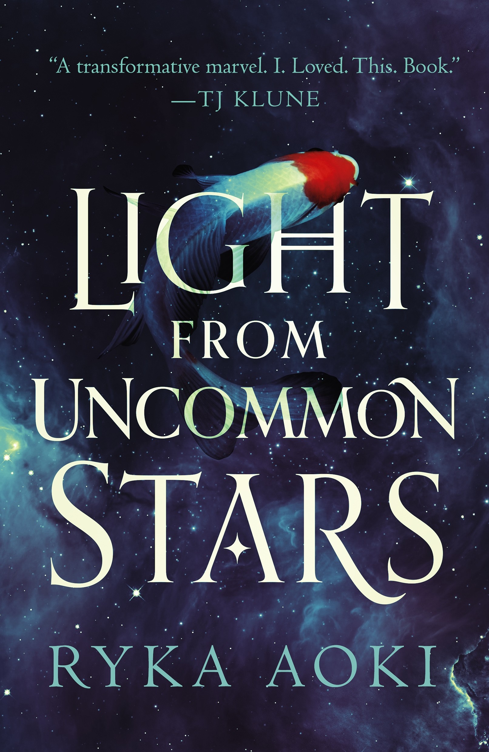 The front cover of "Light from Uncommon Stars" by Ryka Aoki. It shows a fish swimming through a galaxy.